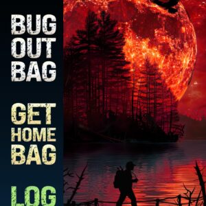 Bug Out Bag, Get Home Bag Logbook: ...