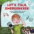 Let’s Talk, Emergencies!: A Guide to Life-Saving Lessons in Kid-Friendly Language
